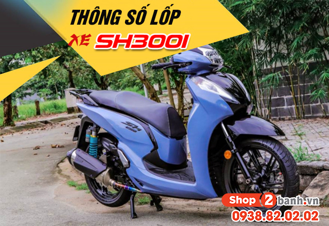 Thông số lốp xe sh300i bao nhiêu nên thay vỏ nào phù hợp - 1
