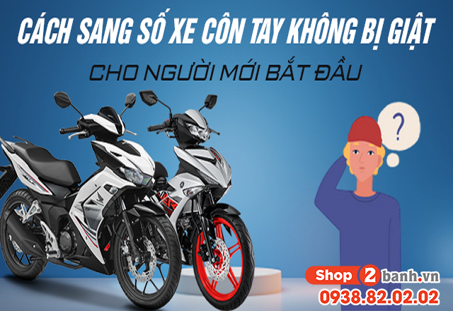 Cách sang số xe côn tay không bị giật dành cho người mới bắt đầu - 1