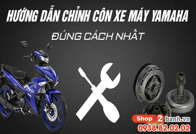 Hướng dẫn chỉnh côn xe máy yamaha đúng cách - 1