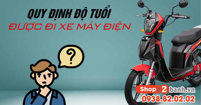 Quy định độ tuổi được đi xe máy điện - 1