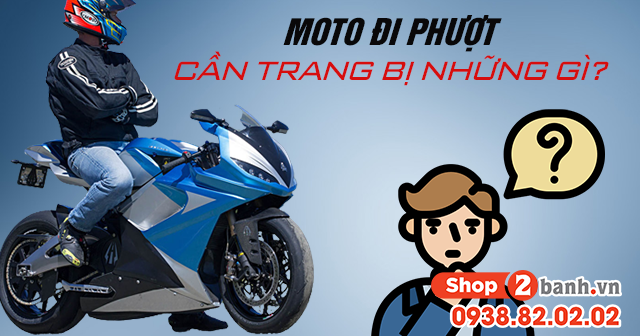 Mô tô đi phượt cần trang bị những gì - 1