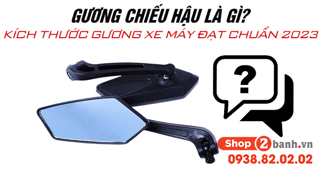 Gương chiếu hậu là gì kích thước gương xe máy đạt chuẩn 2026 - 1