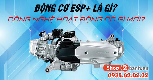 Động cơ esp là gì công nghệ hoạt động có gì mới - 1
