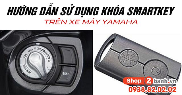 Hướng dẫn cách sử dụng khoá smartkey trên xe máy yamaha - 1