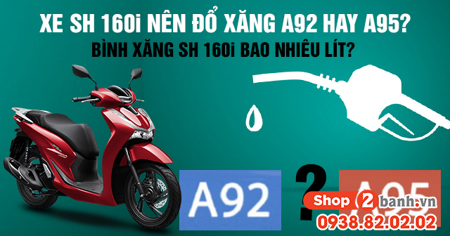 Xe sh 160i nên đổ xăng a92 hay a95 bình xăng sh 160i bao nhiêu lít - 1
