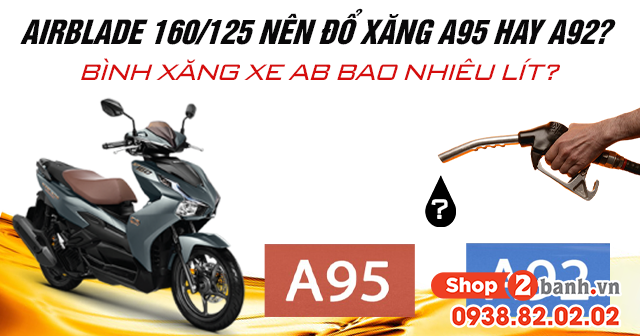 Airblade 160125 nên đổ xăng a92 hay a95 bình xăng ab bao nhiêu lít - 1