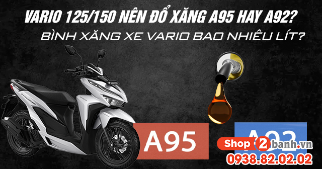 Vario 125150 nên đổ xăng a92 hay a95 bình xăng vario bao nhiêu lít - 1