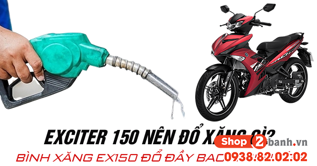 Exciter 150 nên đổ xăng gì bình xăng xe ex150 bao nhiêu lít - 1