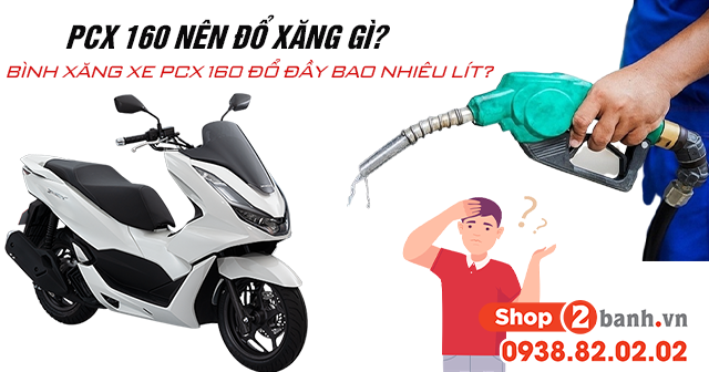 Pcx 160 nên đổ xăng gì bình xăng xe pcx 160 đổ đầy bao nhiêu lít - 1