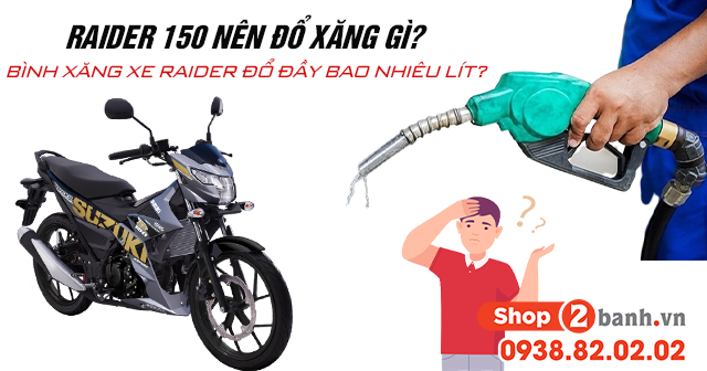 Raider 150 nên đổ xăng gì bình xăng xe raider đổ đầy bao nhiêu lít - 1