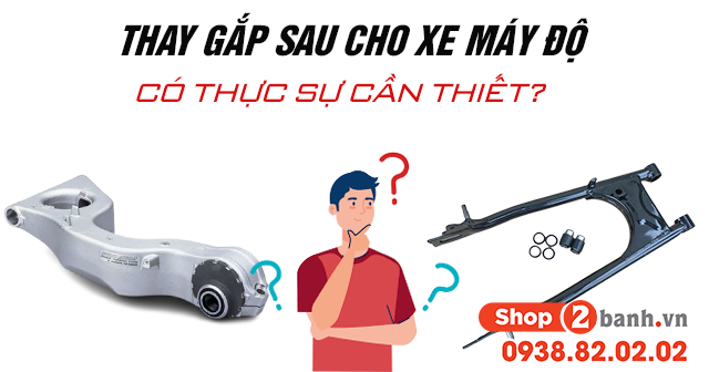 Thay gắp sau cho xe máy độ có thật sự cần thiết - 1