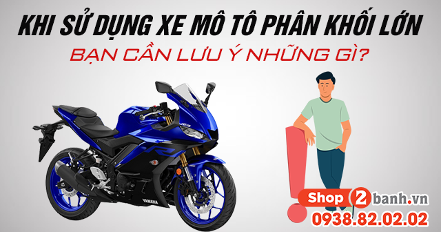 Khi sử dụng xe mô tô phân khối lớn bạn cần lưu ý những gì - 1