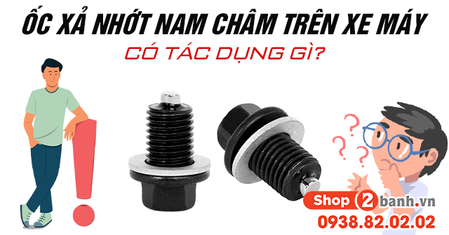 Ốc xả nhớt nam châm trên xe máy có tác dụng gì - 1
