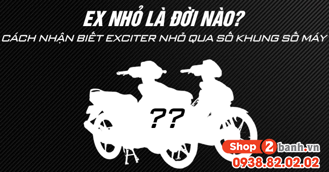 Ex nhỏ là đời nào cách nhận biết exciter nhỏ qua số khung số máy - 1