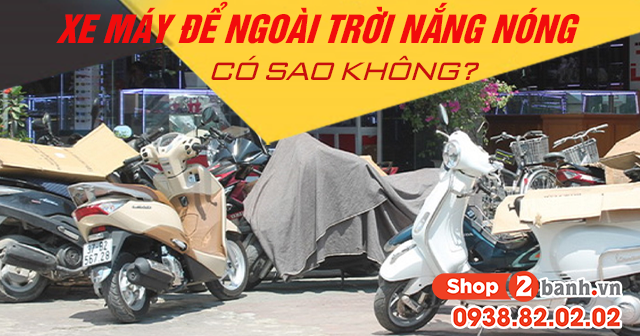 Xe máy để ngoài trời nắng nóng có sao không - 1