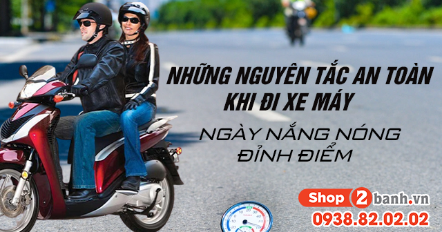 Những nguyên tắc an toàn khi đi xe máy ngày nắng nóng đỉnh điểm - 1