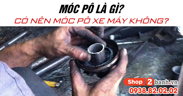 Móc pô là gì có nên móc pô xe máy không - 1