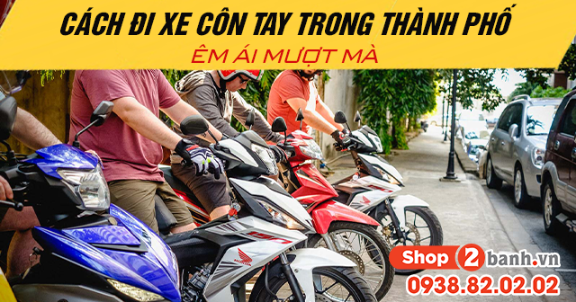 Cách đi xe côn tay trong thành phố êm ái mượt mà - 1