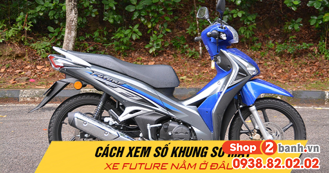 Cách xem số khung số máy xe future nằm ở đâu - 1