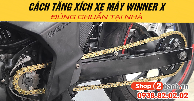 Cách tăng xích xe máy winner x đúng chuẩn tại nhà - 1