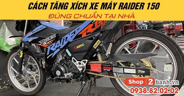 Cách tăng xích xe máy raider 150 đúng chuẩn tại nhà - 1