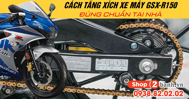 Cách tăng xích xe máy gsx-r150 đúng chuẩn tại nhà - 1
