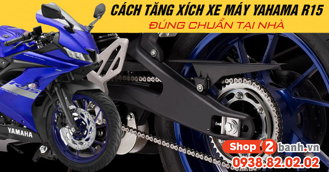 Cách tăng xích xe máy yamaha r15 đúng chuẩn tại nhà - 1