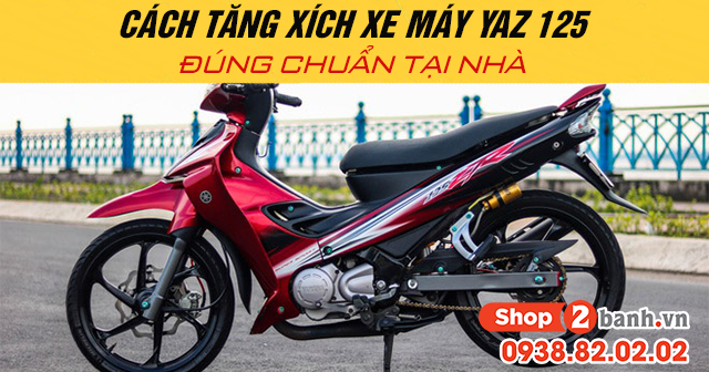Cách tăng xích xe máy yaz 125 đúng chuẩn tại nhà - 1
