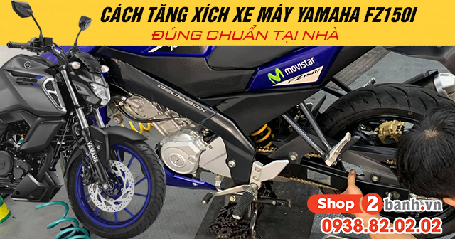 Cách tăng xích xe máy yamaha fz150i đúng chuẩn tại nhà - 1