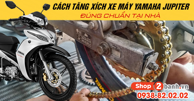 Cách tăng xích xe máy yamaha jupiter đúng chuẩn tại nhà - 1