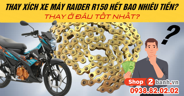 Thay xích xe máy raider r150 hết bao nhiêu tiền thay ở đâu tốt - 1