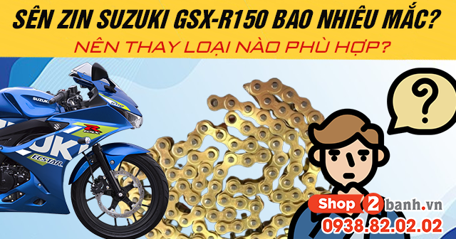 Sên zin suzuki gsx-r150 bao nhiêu mắc nên thay loại nào phù hợp - 1