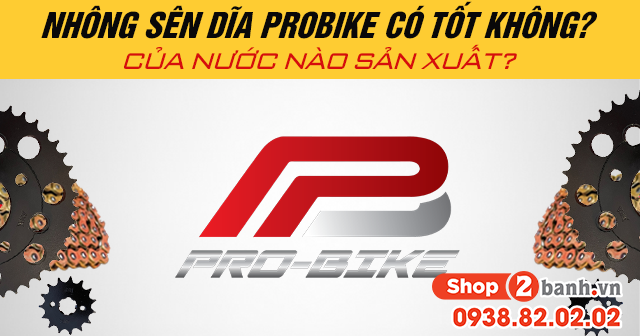 Nhông sên dĩa probike có tốt không của nước nào sản xuất - 1