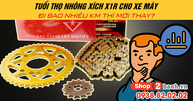 Tuổi thọ nhông xích x1r cho xe máy đi bao nhiêu km thì mới thay - 1