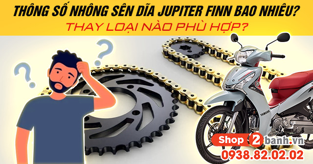Thông số nhông sên dĩa jupiter finn bao nhiêu thay loại nào phù hợp - 1
