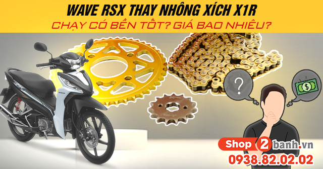 Wave rsx thay nhông xích x1r chạy có bền tốt giá bao nhiêu - 1