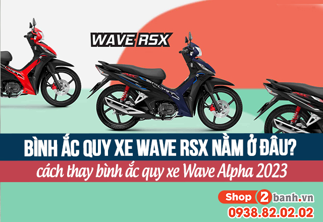 Bình ắc quy xe wave rsx nằm ở đâu cách thay bình acquy wave rsx fi - 1