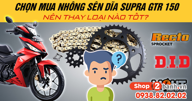 Chọn mua nhông sên dĩa xe supra gtr 150 nên thay loại nào tốt - 1