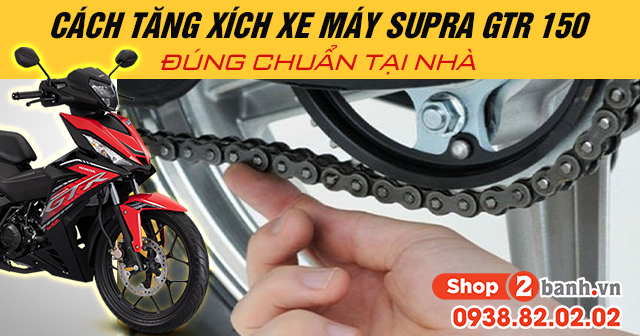 Cách tăng xích xe máy supra gtr 150 đúng chuẩn tại nhà - 1