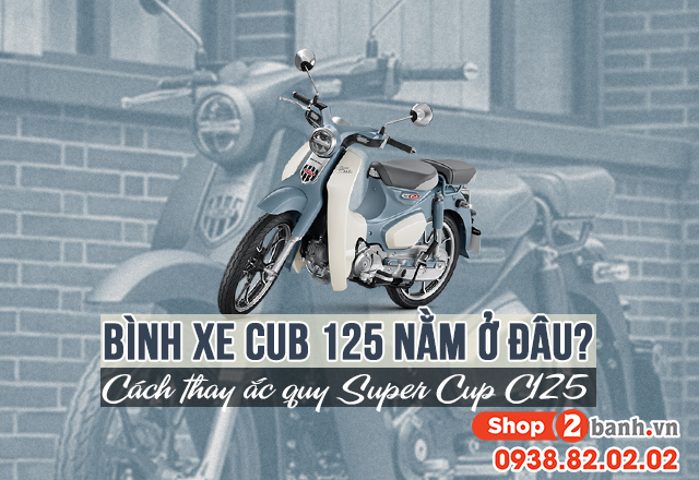 Bình xe cub c125 nằm ở đâu cách thay ắc quy super cub c125 - 1