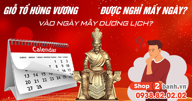Giỗ tổ hùng vương 2026 là ngày mấy dương lịch được nghỉ mấy ngày - 1