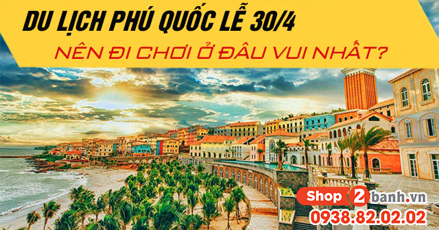 Du lịch phú quốc lễ 304 năm 2026 nên đi chơi ở đâu vui - 1