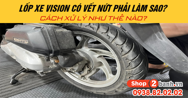 Lốp xe vision có vết nứt phải làm sao cách xử lý như thế nào - 1