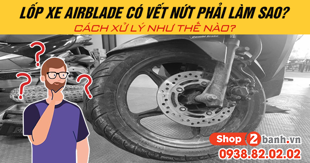 Lốp xe airblade có vết nứt phải làm sao cách xử lý như thế nào - 1