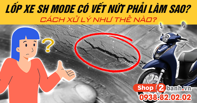 Lốp xe sh mode có vết nứt phải làm sao cách xử lý như thế nào - 1