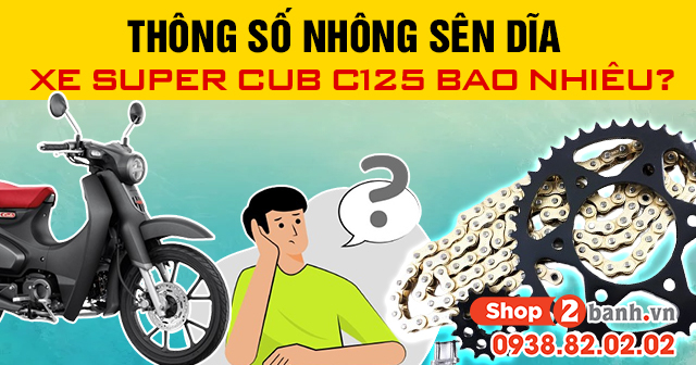 Thông số nhông sên dĩa xe super cub c125 bao nhiêu - 1