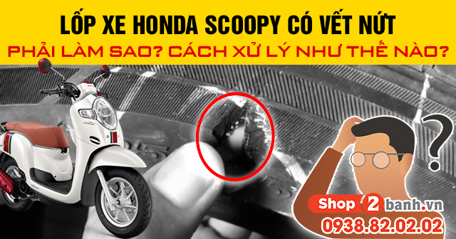 Lốp xe honda scoopy có vết nứt phải làm sao cách xử lý như thế nào - 1