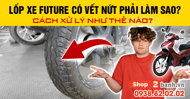 Lốp xe future có vết nứt phải làm sao cách xử lý như thế nào - 1