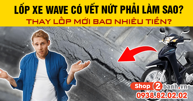 Lốp xe wave có vết nứt phải làm sao cách xử lý như thế nào - 1