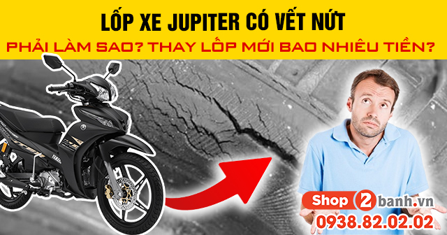 Lốp xe jupiter có vết nứt phải làm sao thay lốp mới bao nhiêu tiền - 1